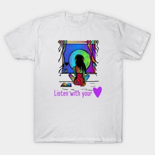 Listen with your heart T-Shirt